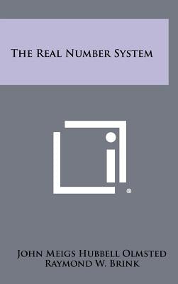The Real Number System by Olmsted, John Meigs Hubbell