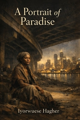 A Portrait of Paradise by Hagher, Iyorwuese