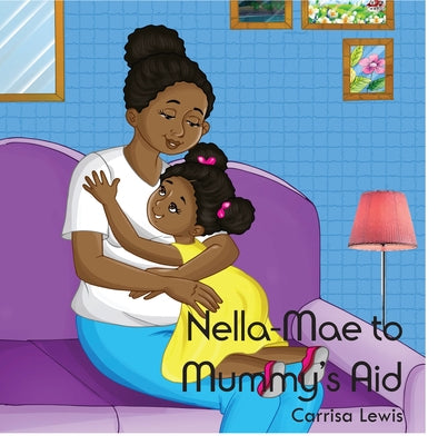 Nella-Mae to Mummy's Aid by Lewis, Carrisa