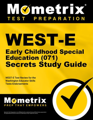 West-E Early Childhood Special Education (071) Secrets Study Guide: West-E Test Review for the Washington Educator Skills Tests-Endorsements by Mometrix Washington Teacher Certificatio