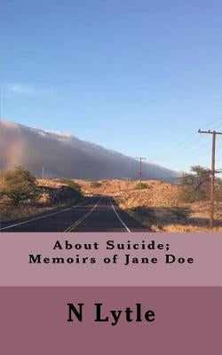 About Suicide; Memoir of Jane Doe by Lytle, N.