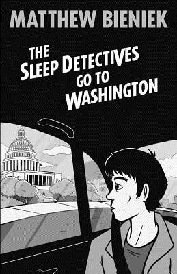The Sleep Detectives Go To Washington by Bieniek, Jon