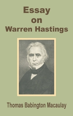 Essay on Warren Hastings by Macaulay, Thomas Babington