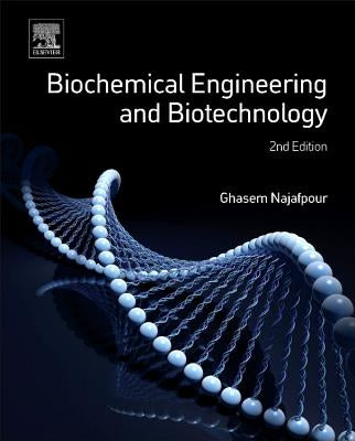 Biochemical Engineering and Biotechnology by Najafpour, Ghasem