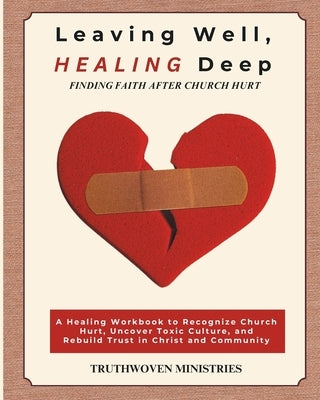 Leaving Well, Healing Deep: When Church Culture Hurts by Russo, Victoria