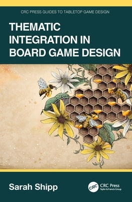 Thematic Integration in Board Game Design by Shipp, Sarah