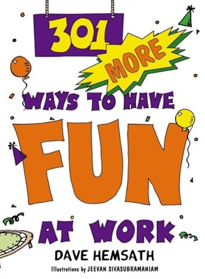 301 More Ways to Have Fun at Work by Hemsath, Dave