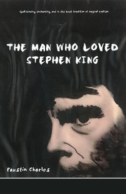 The Man Who Loved Stephen King by Charles, Faustin