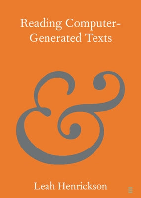 Reading Computer-Generated Texts by Henrickson, Leah