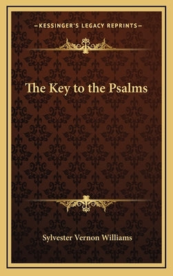 The Key to the Psalms by Williams, Sylvester Vernon