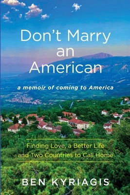 Don't Marry an American by Kyriagis, Ben