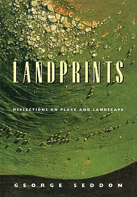 Landprints: Reflections on Place and Landscape by Seddon, George