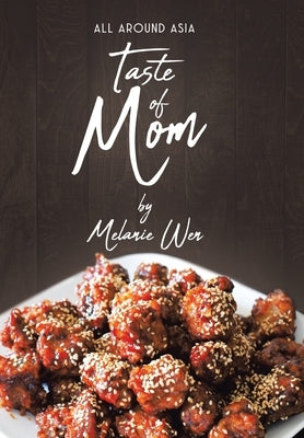 Taste of Mom: All Around Asia by Wen, Melanie
