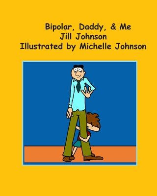 Bipolar, Daddy, & Me by Johnson, Michelle