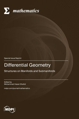 Differential Geometry: Structures on Manifolds and Submanifolds by Shahid, Mohammad Hasan