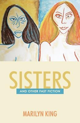 Sisters: And Other Fast Fiction by King, Marilyn