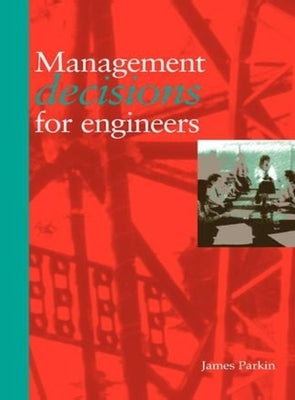Management Decisions for Engineers by Parkin, James V.