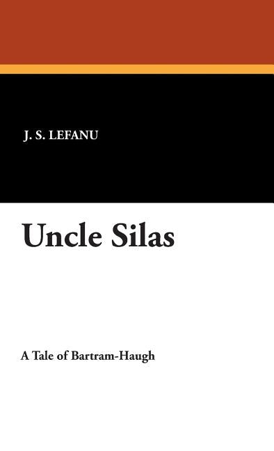 Uncle Silas by Lefanu, J. S.