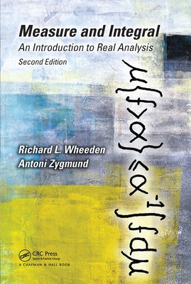 Measure and Integral: An Introduction to Real Analysis, Second Edition by Wheeden, Richard L.