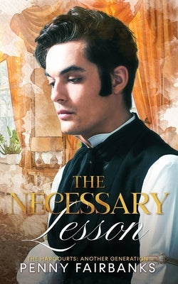 The Necessary Lesson: A Late Regency Romance by Fairbanks, Penny
