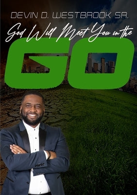 God Will Meet You in the Go by Westbrook, Devin D.