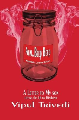 Aum Beep Beep: Lifting the lid on Hinduism by Trivedi, Vipul