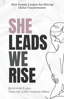 She Leads We Rise by Lara, Jennifer
