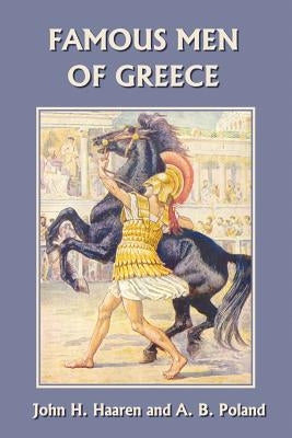 Famous Men of Greece (Yesterday's Classics) by Haaren, John H.