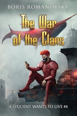 The War of the Clans (A Student Wants to Live Book 4): LitRPG Series by Romanovsky, Boris