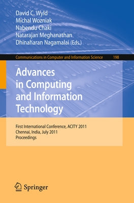 Advances in Computing and Information Technology: First International Conference, ACITY 2011, Chennai, India, July 15-17, 2011, Proceedings by Wyld, David C.