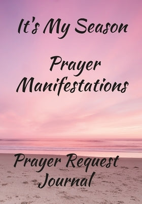 It's My Season, Prayer Manifestations, Prayer Journal by Coleman, Anna