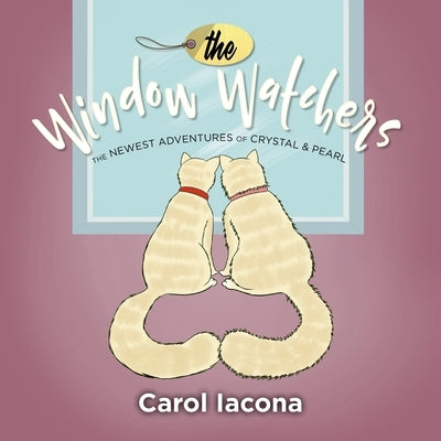 The Window Watchers: The Newest Adventures of Crystal & Pearl by Iacona, Carol
