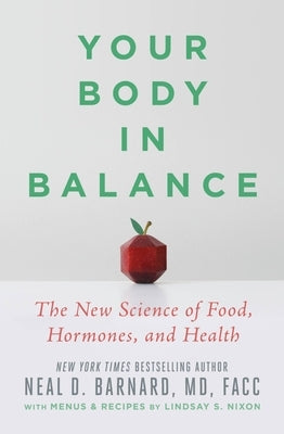 Your Body in Balance: The New Science of Food, Hormones, and Health by Barnard, Neal D.