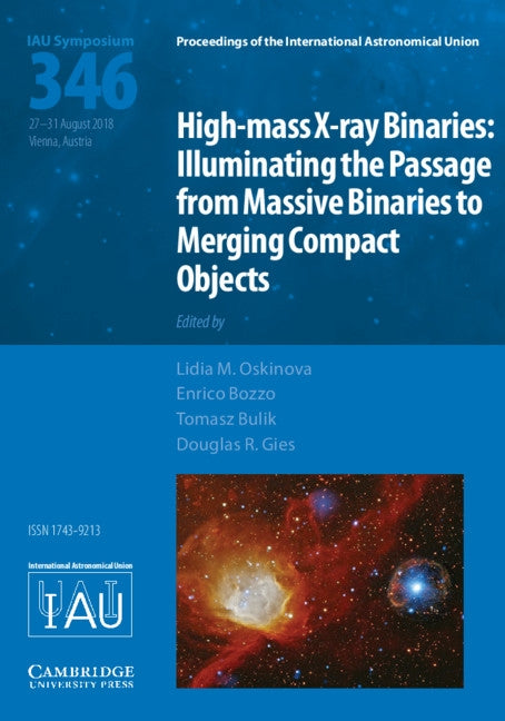 High-Mass X-Ray Binaries (Iau S346): Illuminating the Passage from Massive Binaries to Merging Compact Objects by Oskinova, Lidia M.