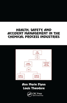 Health, Safety, and Accident Management in the Chemical Process Industries: A Complete Compressed Domain Approach by Flynn, Ann Marie