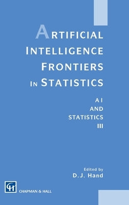 Artificial Intelligence Frontiers in Statistics: Al and Statistics III by Hand, David J.