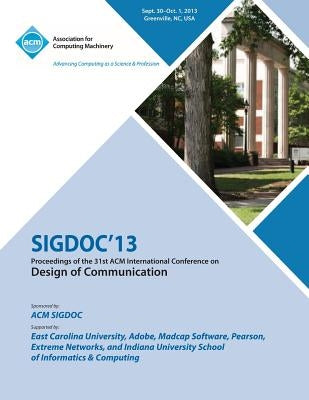 Sigdoc 13 Proceedings of the 31st ACM International Conference on Design of Communication by Sigdoc 13 Conference Committee