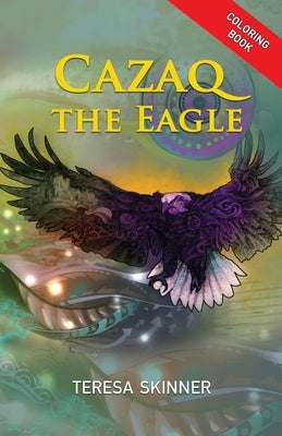 Cazaq the Eagle Coloring Book by Skinner, Teresa