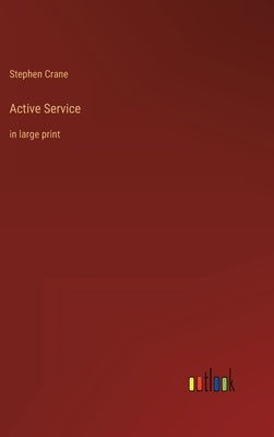 Active Service: in large print by Crane, Stephen