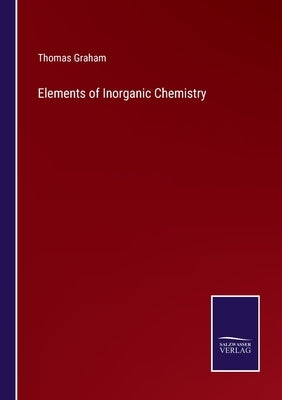 Elements of Inorganic Chemistry by Graham, Thomas