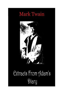 Extracts From Adam's Diary by Twain, Mark