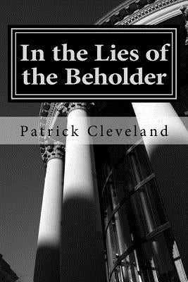 In the Lies of the Beholder by Cleveland, Patrick