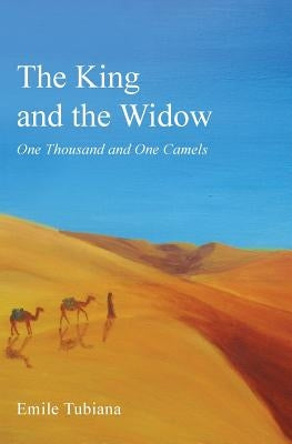 The King and the Widow: One Thousand and One Camels by Tubiana, Emile