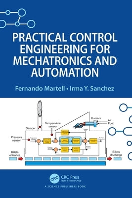 Practical Control Engineering for Mechatronics and Automation by Martell, Fernando
