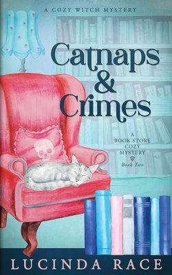 Catnaps & Crimes: A Paranormal Witch Cozy Mystery by Race, Lucinda