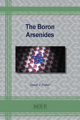 The Boron Arsenides by Fisher, David J.