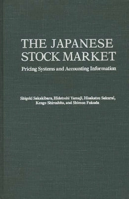 The Japanese Stock Market: Pricing Systems and Accounting Information by Sakakibara, Shigeki