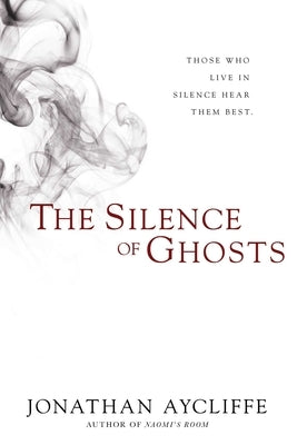 The Silence of Ghosts by Aycliffe, Jonathan