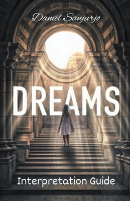 Dreams Interpretation Guide by Sanjurjo, Daniel