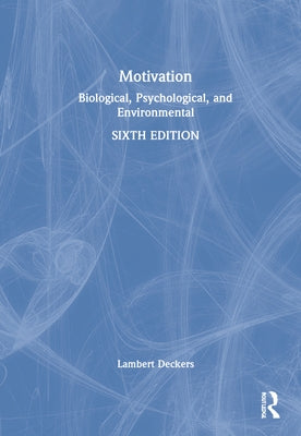 Motivation: Biological, Psychological, and Environmental by Deckers, Lambert